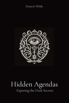 Hidden Agendas: Exposing the Dark Secrets