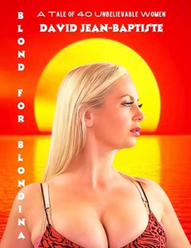 Blond for Blondina: A Tale of 40 Unbelievable Women
