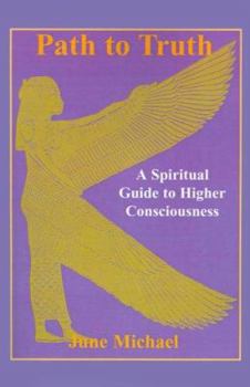 Paperback Path to Truth: A Spiritual Guide to Higher Consciousness Book