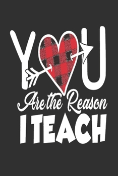 Paperback You Are the Reason I Teach: Great for Teacher Thank You/Appreciation/Retirement/Year End Gift v 1.0 Book