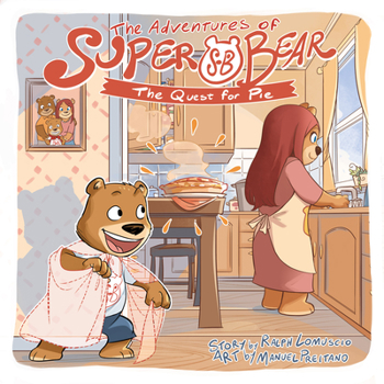 Hardcover The Adventures of Super Bear: The Quest for Pie Book