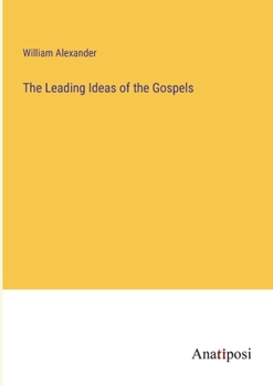 Paperback The Leading Ideas of the Gospels Book