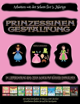 Paperback Arbeiten mit der Schere f?r 3-J?hrige: Prinzessinen-Gestaltung - Ausschneiden und Einf?gen [German] Book