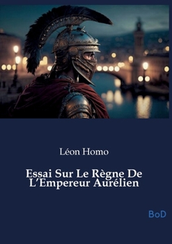 Paperback Essai Sur Le Règne De L'Empereur Aurélien [French] Book