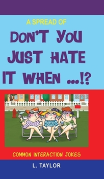 Hardcover Don't You Just Hate It When...!?: Common Interaction Jokes Book