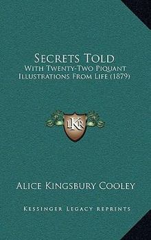 Paperback Secrets Told: With Twenty-Two Piquant Illustrations From Life (1879) Book