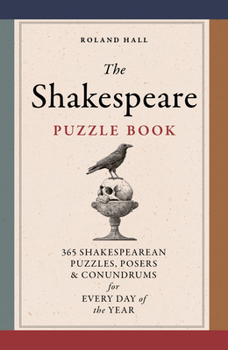 Paperback The Shakespeare Puzzle Book: 365 Shakesperean Puzzles, Posers and Conundrums for Every Day of the Year Book