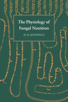 The Physiology of Fungal Nutrition (British Mycological Society Symposia)