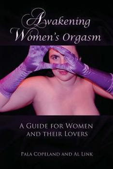 Paperback Awakening Women's Orgasm: A Guide for Women and Their Lovers Book