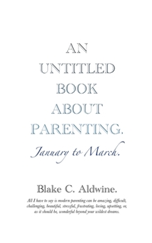 Paperback An Untitled Book about Parenting: January to March Book