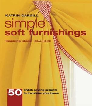 Hardcover Simple Soft Furnishings: 50 Essential Sewing Projects to Transform Your Home Book