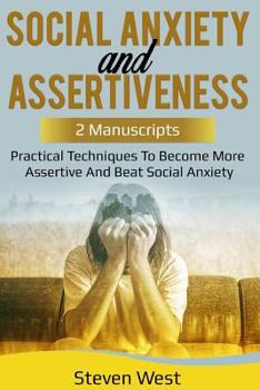 Paperback Social Anxiety and Assertiveness: Practical techniques to become more assertive and beat social anxiety Book