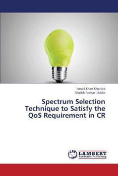 Paperback Spectrum Selection Technique to Satisfy the Qos Requirement in Cr Book