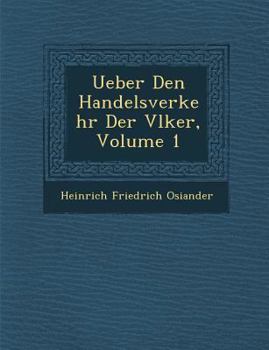 Paperback Ueber Den Handelsverkehr Der V Lker, Volume 1 [German] Book