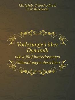 Paperback Vorlesungen ?ber Dynamik Nebst f?nf hinterlassenen Abhandlungen desselben [German] Book