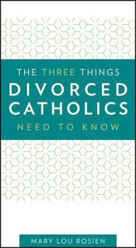 Paperback The Three Things Divorced Catholics Need to Know Book