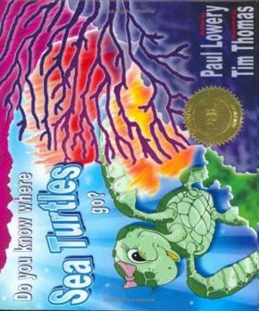 Hardcover Do You Know Where Sea Turtles Go? by Paul Lowery (2005-11-10) Book