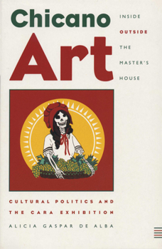 Paperback Chicano Art Inside/Outside the Master's House: Cultural Politics and the Cara Exhibition Book