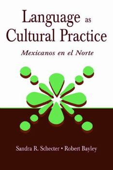 Paperback Language as Cultural Practice: Mexicanos en el Norte Book