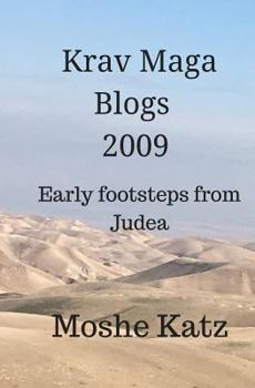 Paperback The Krav Maga blogs 2009: Early footsteps from Judea Book