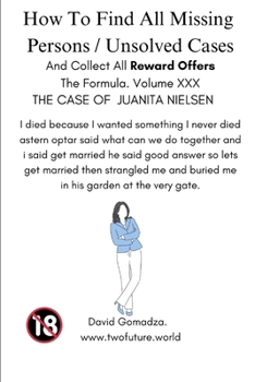 Paperback How To Find All Missing Persons / Unsolved Cases. And Collect All Reward Offers. Volume XXX.: The Case of Juanita Nielsen Book