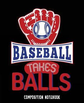 Composition Notebook: Baseball Funny Composition Notebook 7.5 x 9.25 inches 100 Pages College Ruled