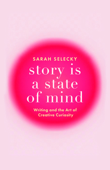 Paperback Story Is a State of Mind: Writing and the Art of Creative Curiosity Book