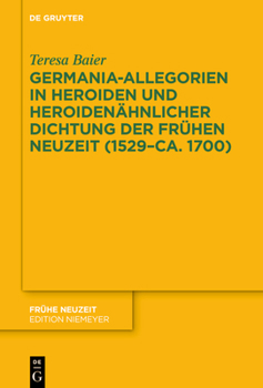 Hardcover Germania-Allegorien in Heroiden und heroidenähnlicher Dichtung der Frühen Neuzeit (1529-ca. 1700) [German] Book