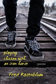 Paperback Playing Chicken with an Iron Horse: Poems Book