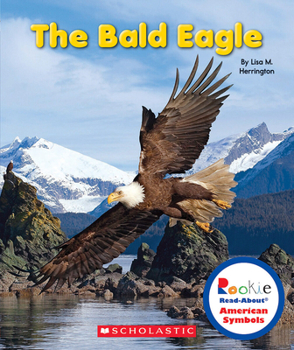 Paperback The Bald Eagle (Rookie Read-About American Symbols) Book