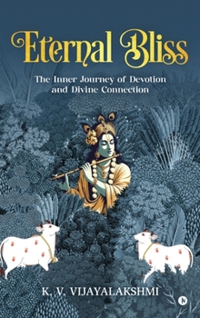 Hardcover Eternal Bliss: The Inner Journey of Devotion and Divine Connection Book