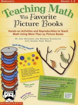 Paperback Teaching Math with Favorite Picture Books: Hands-On Activies and Reproducibles to Teach Math Using More Than 30 Picture Books Book