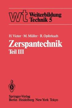 Paperback Zerspantechnik: Teil III: Schleifen, Honen, Verzahnverfahren, Zerspankennwerte, Wirtschaftlichkeit [German] Book