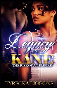 Legacy and Kane: The Rise Of An Empire