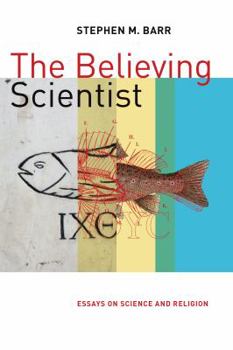 Paperback Believing Scientist: Essays on Science and Religion Book