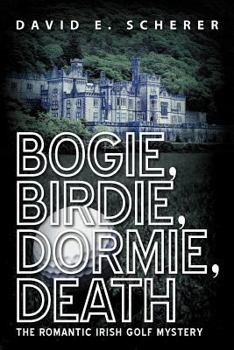 Paperback Bogie, Birdie, Dormie, Death: The Romantic Irish Golf Mystery Book
