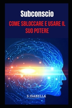 Paperback Subconscio: Come sbloccare e usare il suo potere [Italian] Book