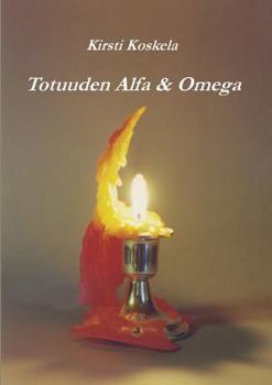 Paperback Totuuden Alfa & Omega [Finnish] Book