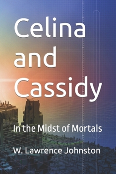 Paperback Celina and Cassidy: In the Midst of Mortals Book