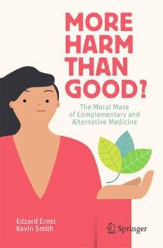 Paperback More Harm Than Good?: The Moral Maze of Complementary and Alternative Medicine Book