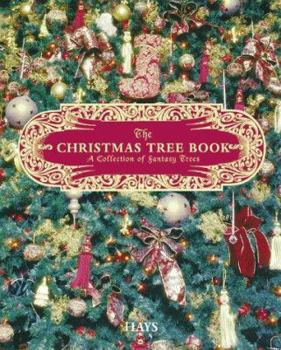 Hardcover The Christmas Tree Book: A Collection of Fantasy Trees by Famous People Book