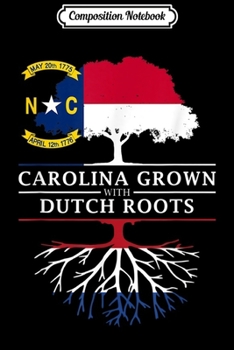 Composition Notebook: North Carolina Grown with Dutch Roots - Netherlands Flag  Journal/Notebook Blank Lined Ruled 6x9 100 Pages