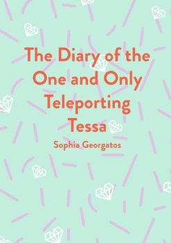 Paperback The Diary of the One and Only Teleporting Tessa Book