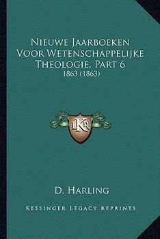 Paperback Nieuwe Jaarboeken Voor Wetenschappelijke Theologie, Part 6: 1863 (1863) [Dutch] Book