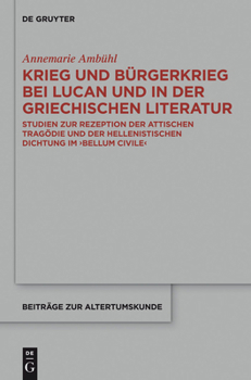 Hardcover Krieg Und Bürgerkrieg Bei Lucan Und in Der Griechischen Literatur: Studien Zur Rezeption Der Attischen Tragödie Und Der Hellenistischen Dichtung Im Be [German] Book