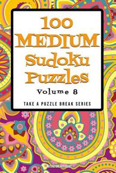 Paperback 100 Medium Sudoku Puzzles: Volume 8 Book