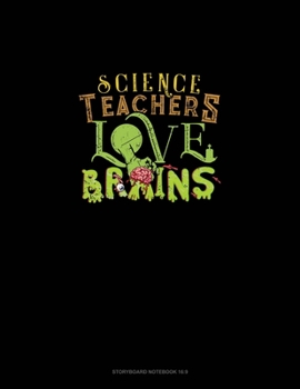 Paperback Science Teachers Love Brains: Storyboard Notebook 1.85:1 Book