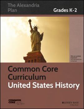 Paperback Common Core Curriculum: United States History, Grades K-2 (Common Core History: The Alexandria Plan) Book