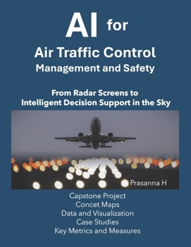 AI in Air Traffic Control (ATC), Air Traffic Management (ATM), and Safety