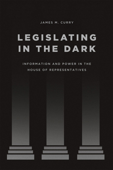 Paperback Legislating in the Dark: Information and Power in the House of Representatives Book